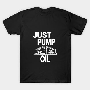 Just Pump Oil just stop oil T-Shirt